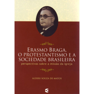 Erasmo Braga, o protestantismo e a sociedade brasileira