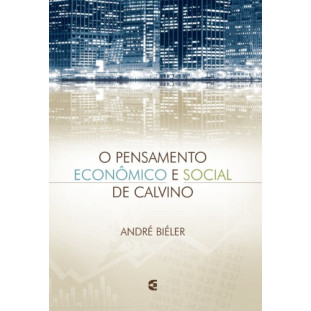 Pensamento econômico e social de Calvino, O - 2ª edição